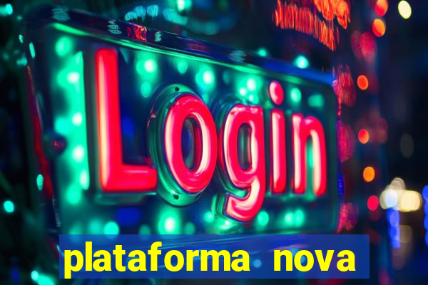 plataforma nova pagando muito